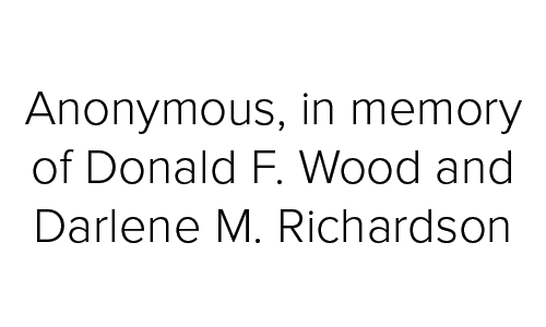 Anonymous, in memory of Donald F. Wood and Darlene M. Richardson